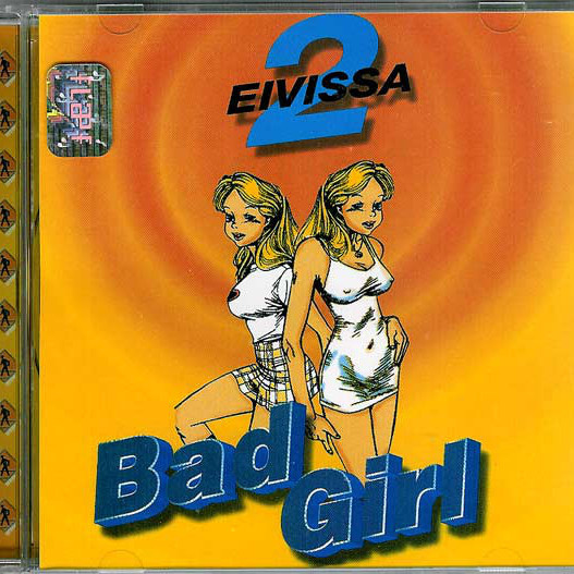 2 Eivissa - Bad Girl (Original Radio Version) (1999)