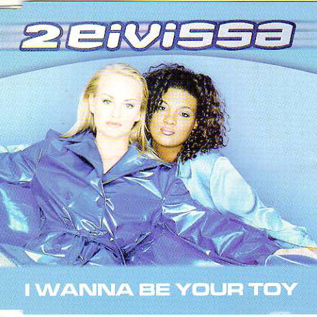 2 Eivissa - I Wanna Be Your Toy (Radio Version) (1999)