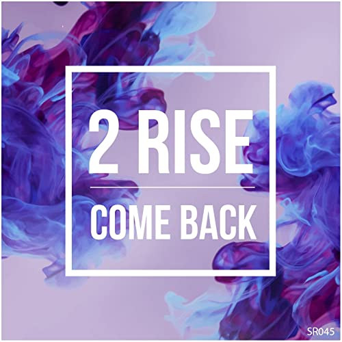 2 Rise - Come Back (2015)