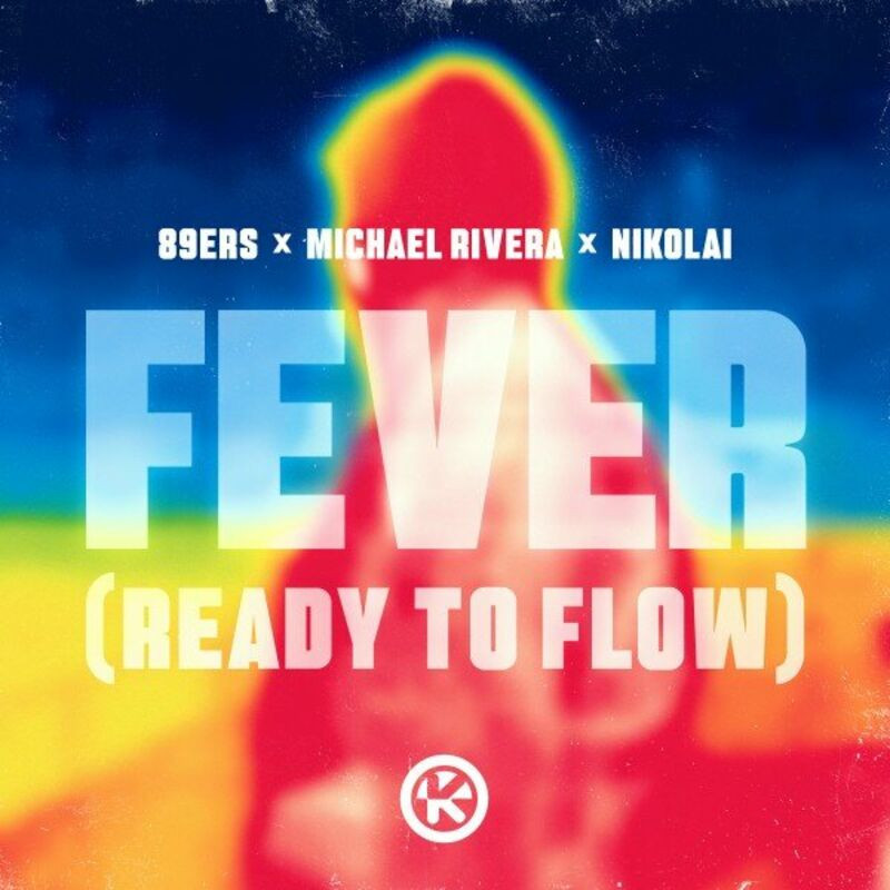 89ers, Michael Rivera & Nikolai; 89ers, Michael Rivera & Nikola - Fever (Ready to Flow) (2023)