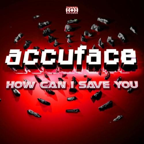 Accuface - How Can I Save You (DJ Gollum Remix Edit) (2009)