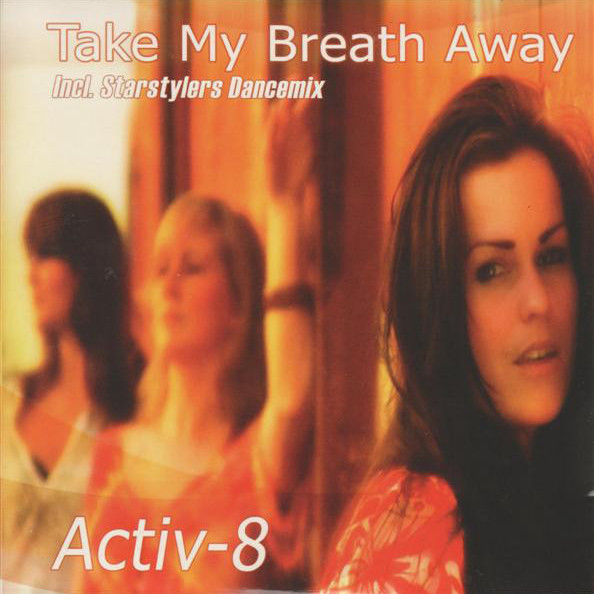 Activ-8 - Take My Breath Away (Starstylers Dancemix) (2006)