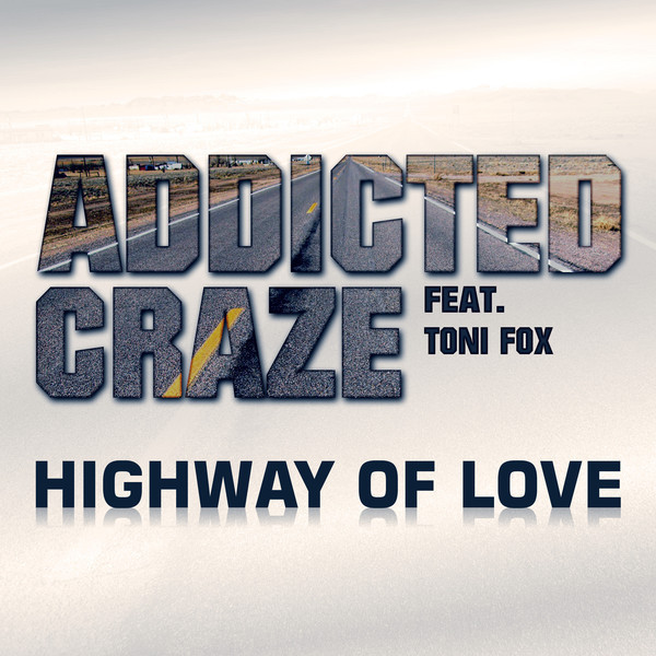 Addicted Craze feat. Toni Fox - Highway of Love (Cold Rush Remix Edit) (2013)