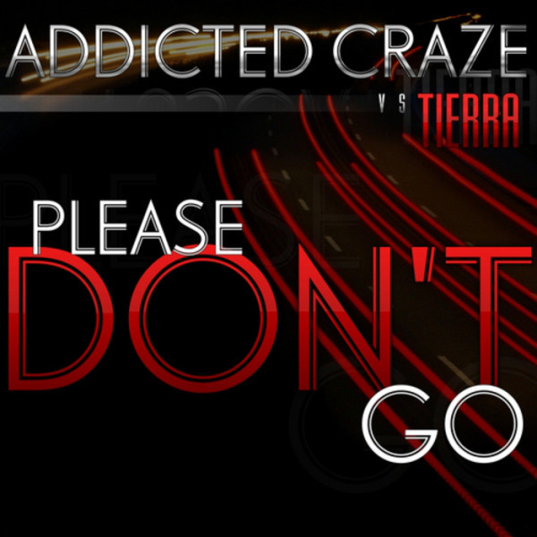 Addicted Craze vs. Tierra - Please Don't Go (Radio Edit) (2010)