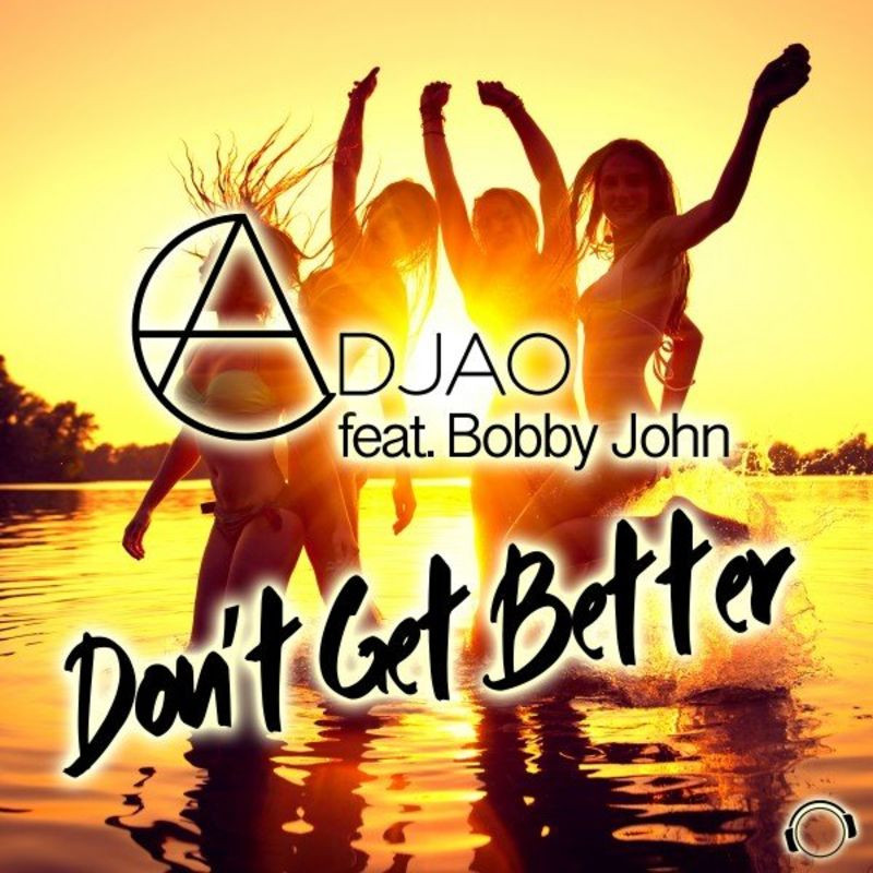 Adjao feat. Bobby John - Don't Get Better (Radio Edit) (2020)