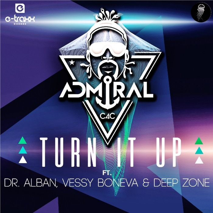 Admiral C4C Feat Dr. Alban & Vessy Boneva & Deep Zone - Turn It Up (E-Traxx Radio Edit) (2017)