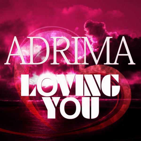 Adrima - Loving You (Adrima Single) (2012)