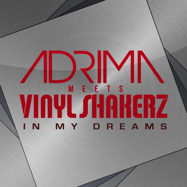 Adrima Meets Vinylshakerz - In My Dreams (Adrima Edit) (2014)