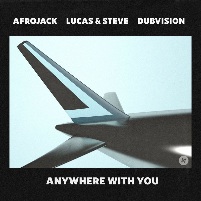 Afrojack, Lucas and Steve & DubVision - Anywhere with You (2021)