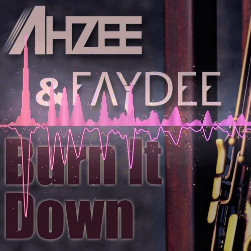 Ahzee & Faydee - Burn It Down (Radio Edit) (2016)