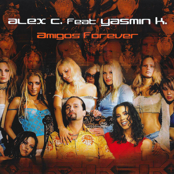 Alex C. Feat Yasmin K. - Amigos Forever (Radio Mix) (2003)