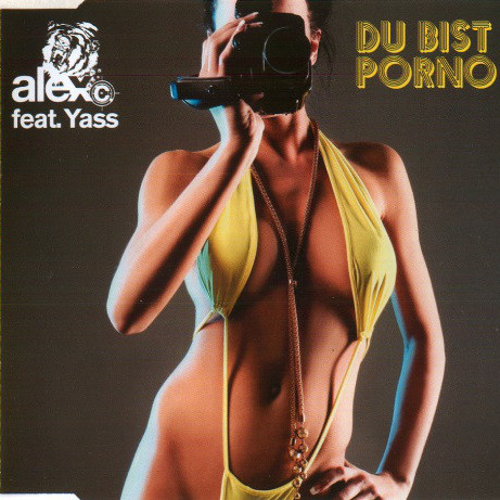 Alex C. feat. Yass - Du Bist so Porno (Single Edit) (2008)