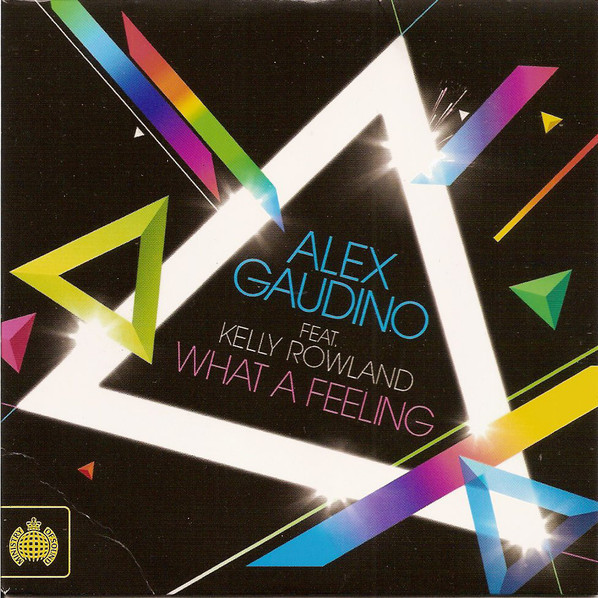 Alex Gaudino feat. Kelly Rowland - What a Feeling (Radio Edit) (2011)