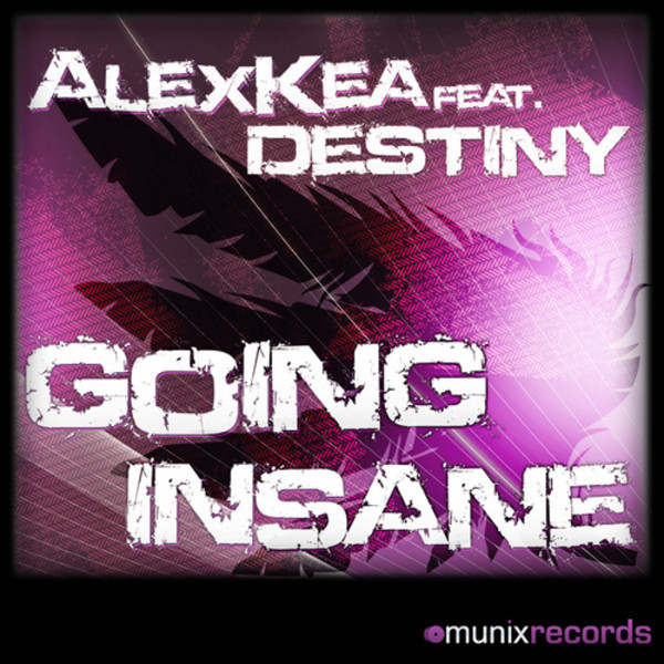 Alex Kea feat. Destiny - Going Insane (Radio Mix) (2010)