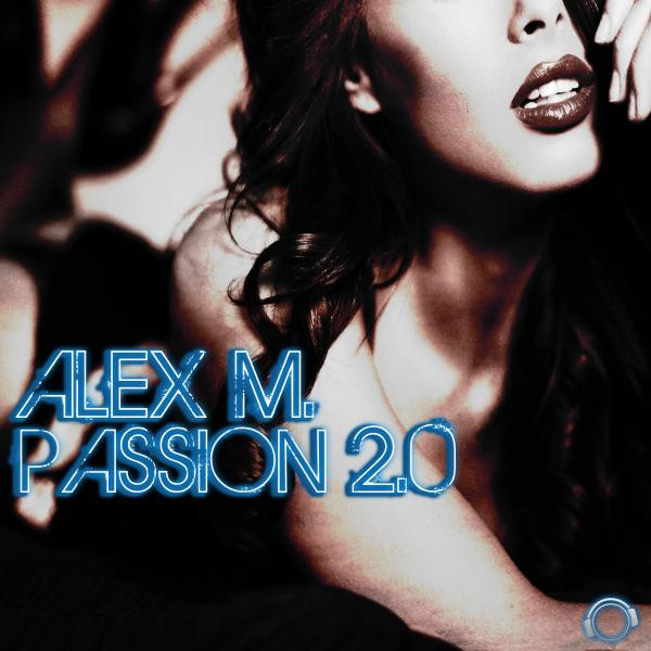 Alex M. - Passion 2.0 (Single Edit) (2015)