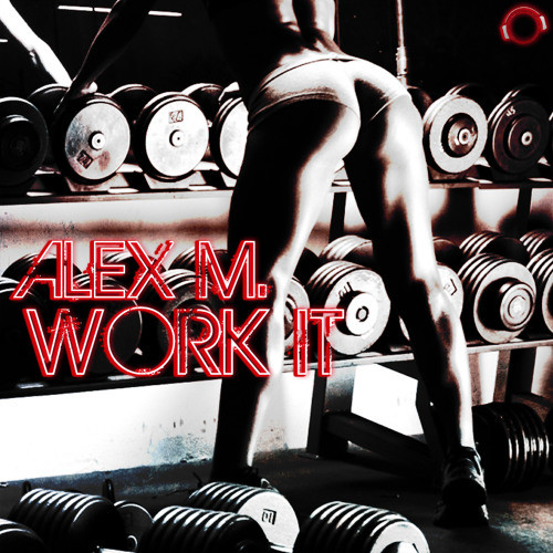 Alex M. - Work It (Club Edit) (2015)