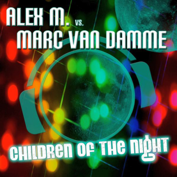 Alex M. vs. Marc Van Damme - Children of the Night (Original Mix Edit) (2010)