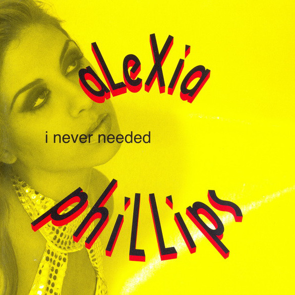 Alexia Phillips - I Never Needed (Original Radio) (1996)