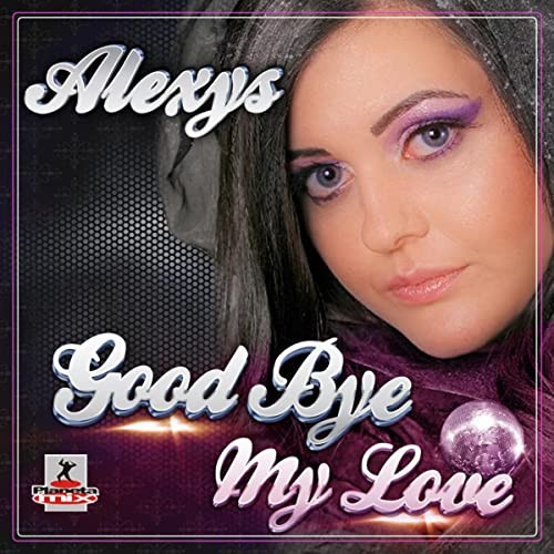 Alexys - Good Bye My Love (Stephan F Remix Edit) (2012)