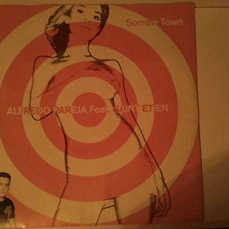 Alfredo Pareja Featuring Saint Etienne - Sorrow Town (Phone on the Mix) (2003)