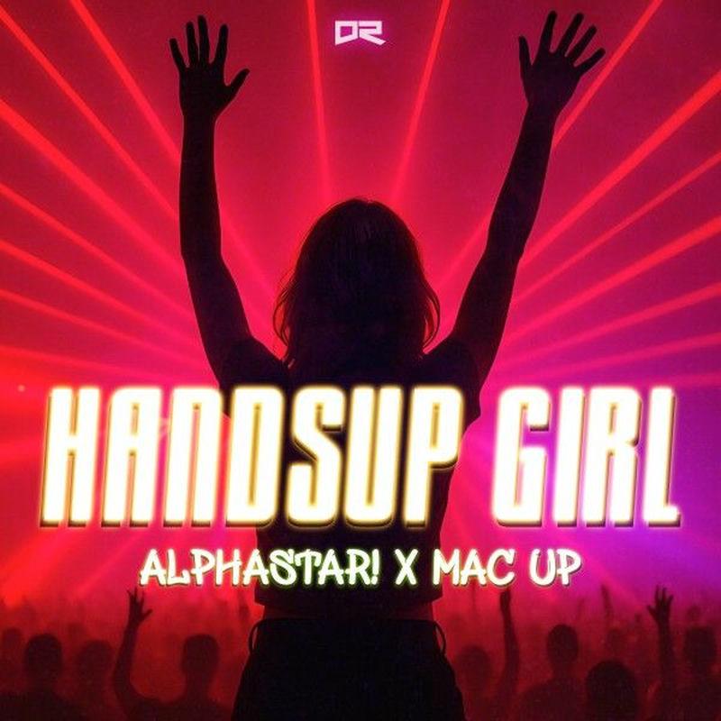 AlphaStar!, Mac Up & BASS UP! - Handsup Girl (Bass Up! Remix) (2025)