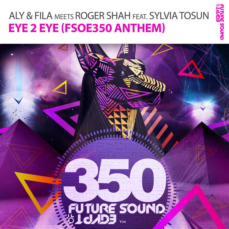 Aly & Fila Meets Roger Shah feat. Sylvia Tosun - Eye 2 Eye (Fsoe 350 Anthem) (2014)