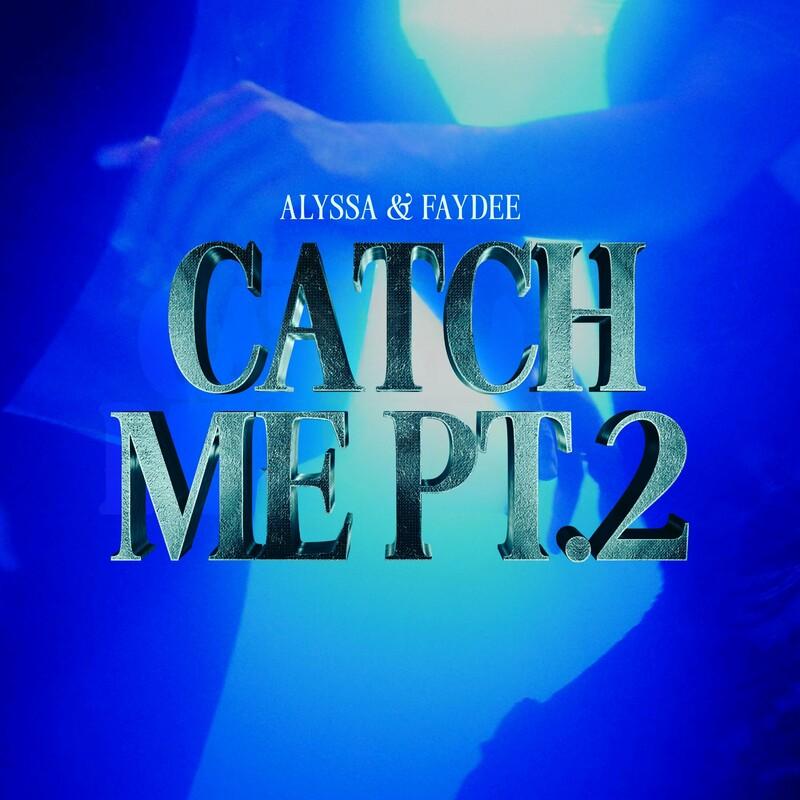 Alyssa & Faydee - Catch Me Pt. 2 (2025)