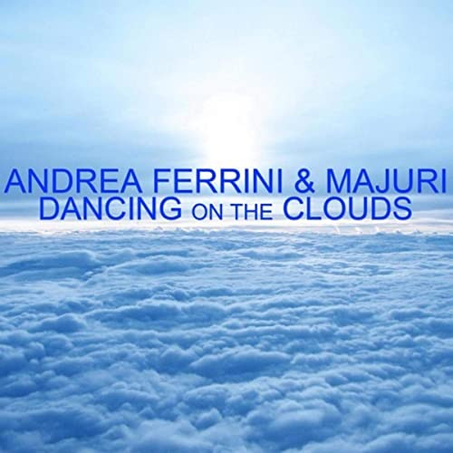 Andrea Ferrini & Majuri - Dancing on the Clouds (Radio Edit) (2012)