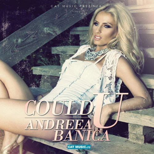 Andreea Banica - Could U (Radio Edit) (2012)