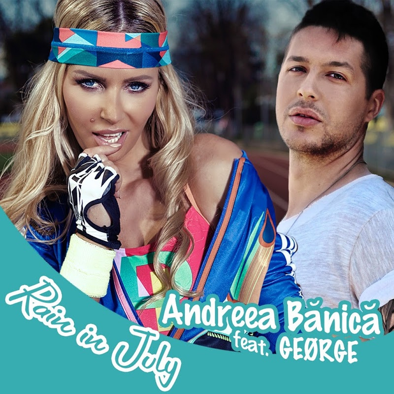 Andreea Banica feat. George - Rain in July (2016)