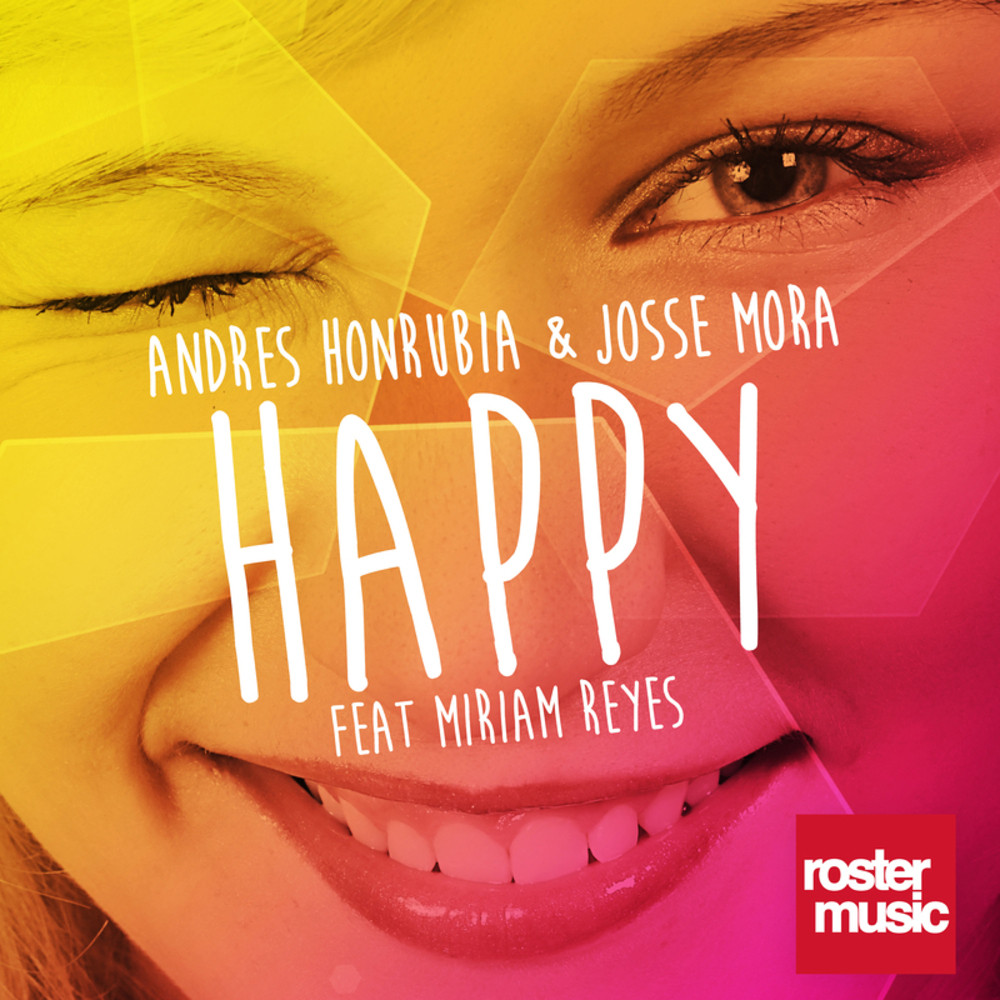 Andres Honrubia & Josse Mora feat. Miriam Reyes - Happy (2015)
