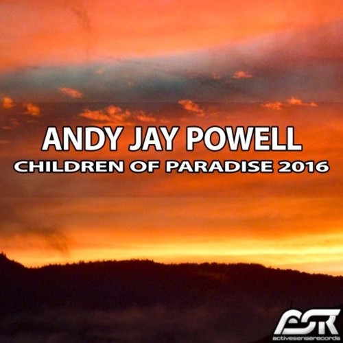Andy Jay Powell - Children of Paradise 2016 (Para X Uplifting Remix Edit) (2016)