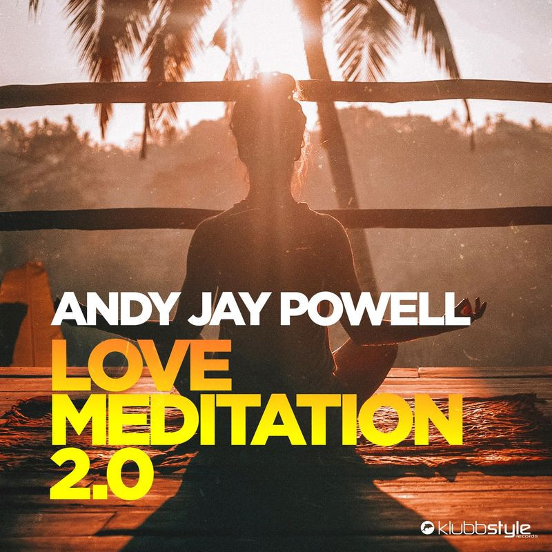 Andy Jay Powell - Love Meditation 2.0 (Klubbingman & Andy Jay Powell Radio Mix) (2021)