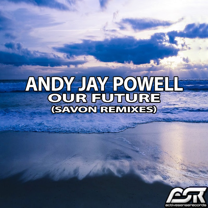 Andy Jay Powell - Our Future (Savon Remix Edit) (2017)