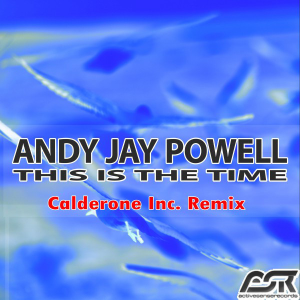 Andy Jay Powell - This Is the Time (Calderone Inc. Remix Edit) (2018)