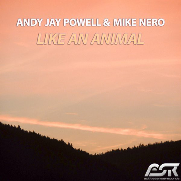 Andy Jay Powell & Mike Nero - Like an Animal (Classic Radio Edit) (2014)