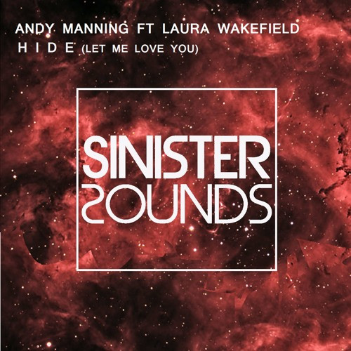 Andy Manning Ft Laura Wakefield - Hide (Let Me Love You) (Radio Edit) (2016)