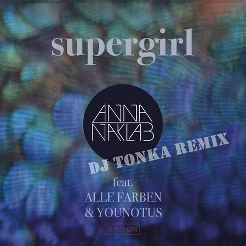 Anna Naklab feat. Alle Farben & Younotus - Supergirl (DJ Tonka Radio Mix) (2015)