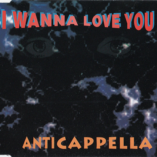 Anticappella - I Wanna Love You (Single Version) (1993)