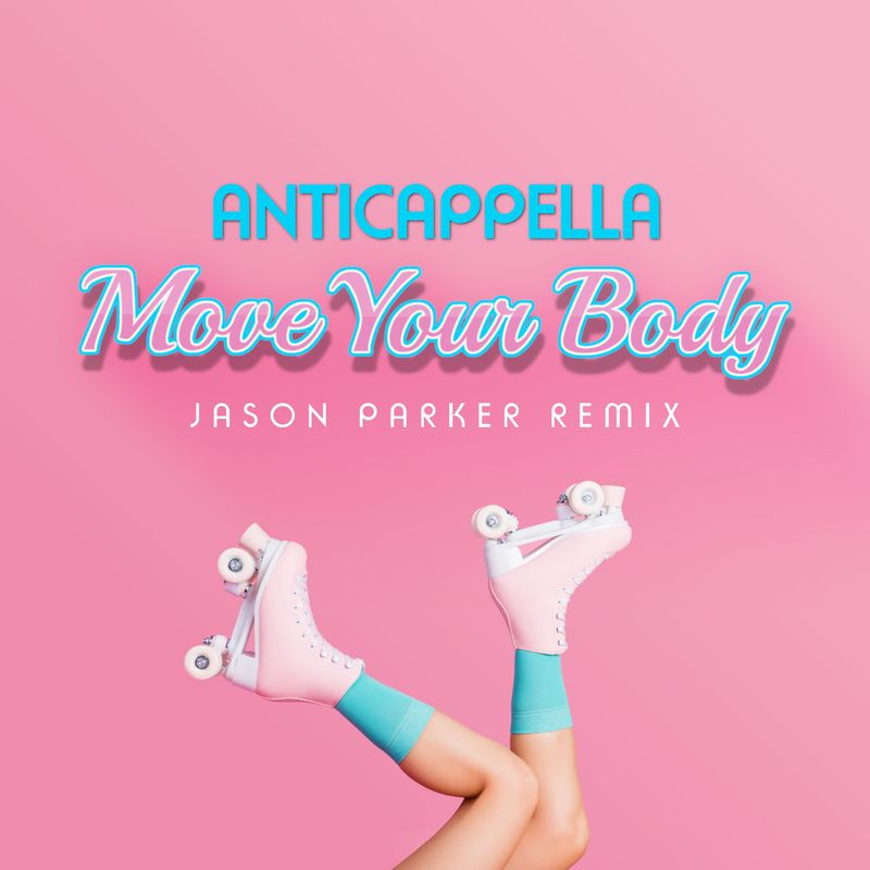 Anticappella - Move Your Body (Jason Parker Remix Edit) (2021)