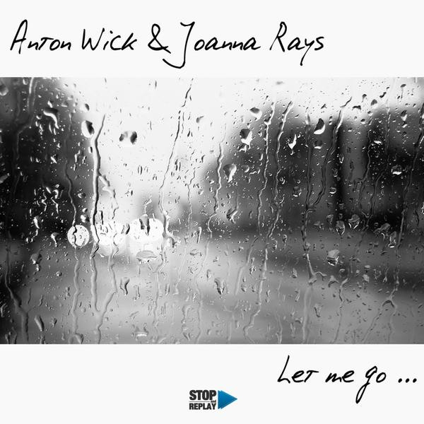 Anton Wick feat. Joanna Rays - Let Me Go (Muttonheads Radio Edit) (2015)