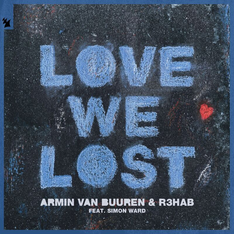Armin Van Buuren & R3hab feat. Simon Ward - Love We Lost (2022)