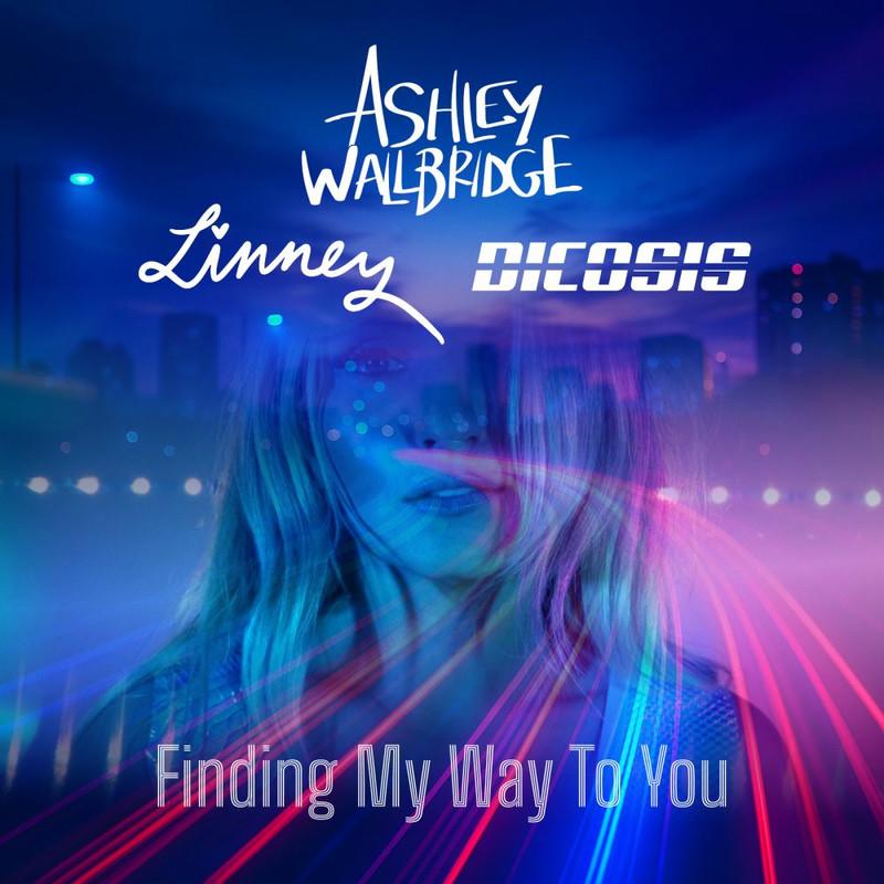 Ashley Wallbridge, Dicosis & Linney - Finding My Way to You (2025)