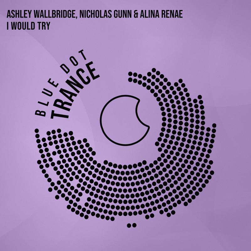 Ashley Wallbridge, Nicholas Gunn & Alina Renae - I Would Try (2025)