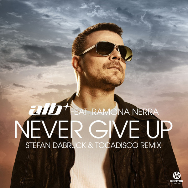 ATB feat. Ramona Nerra - Never Give Up (Airplay Mix) (2012)