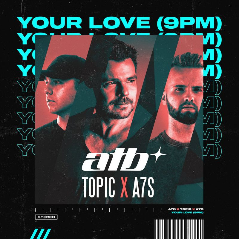 ATB, Topic & A7s - Your Love (9pm) (2021)