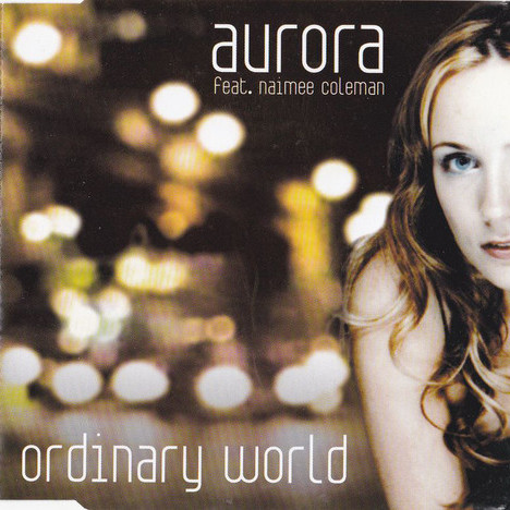Aurora feat. Naimee Coleman - Ordinary World (Original Radio Mix) (2001)