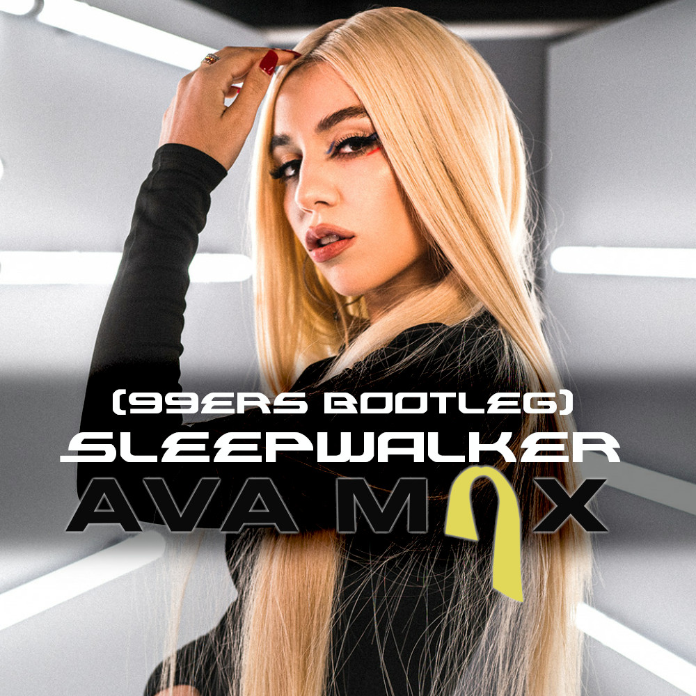 Ava Max - Sleepwalker (99ers Bootleg Edit) (2023)