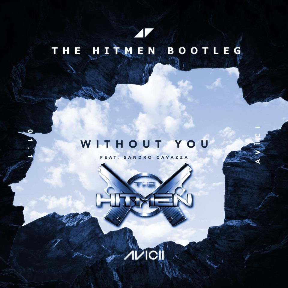 Avicii - Without You (The Hitmen Bootleg) (2018)