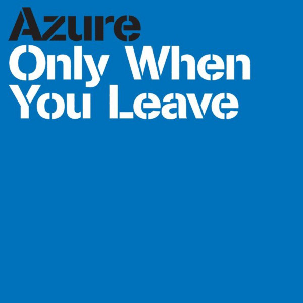 Azure - Only When You Leave (Short Mix) (2007)